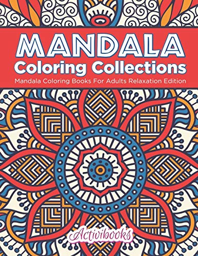 Mandala Coloring Collections  Mandala Coloring Books for Adults Relaxation Edit [Paperback]