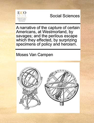 Narrative of the Capture of Certain Americans, at Westmorland, by Savages and t [Paperback]