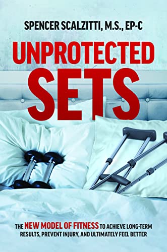 Unprotected Sets The New Model Of Fitness To Achieve Long-Term Results, Prevent [Hardcover]