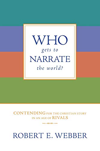 Who Gets to Narrate the World Contending for the Christian Story in an Age of  [Paperback]