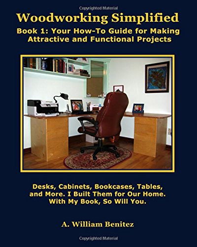 Woodworking Simplified Book 1 Your How-To Guide For Making Beautiful And Funct [Paperback]