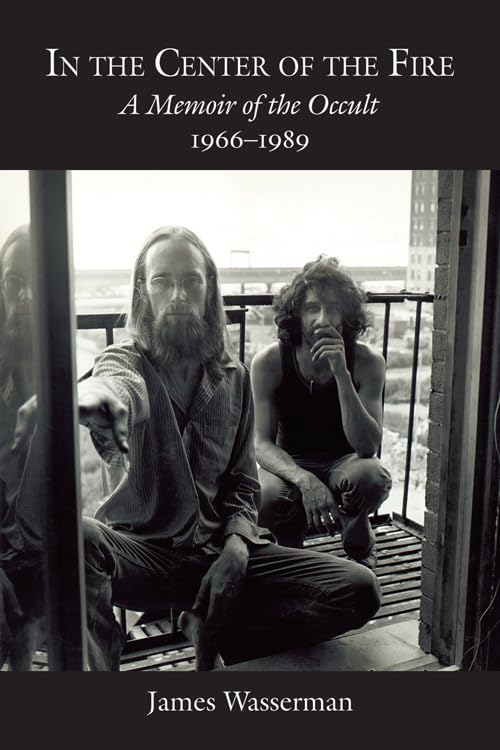In The Center Of The Fire A Memoir Of The Occult 1966-1989 [Hardcover]
