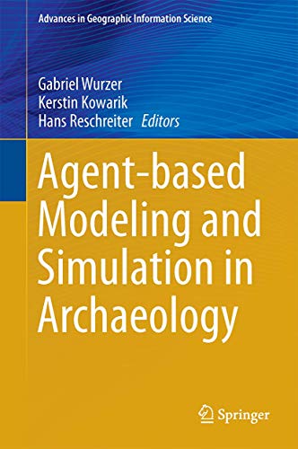 Agent-based Modeling and Simulation in Archaeology [Hardcover]