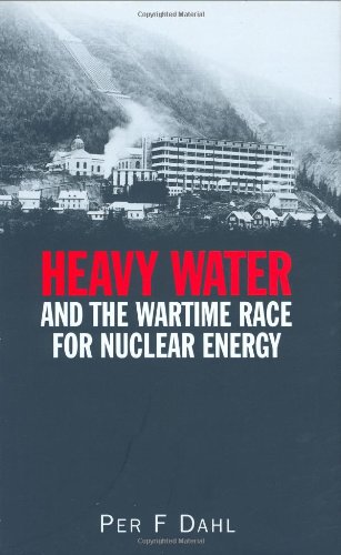 Heavy Water and the Wartime Race for Nuclear Energy [Hardcover]