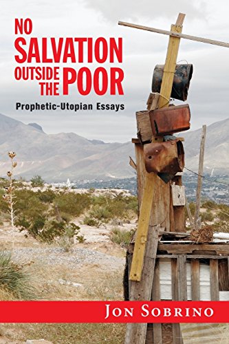 No Salvation Outside The Poor Prophetic-Utopian Essays [Paperback]