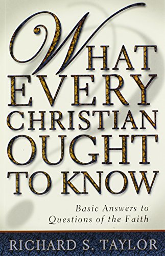What Every Christian Ought To Know Basic Answers To Questions Of The Faith [Paperback]