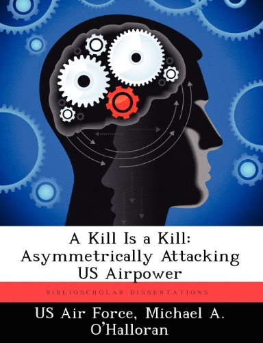 Kill Is a Kill  Asymmetrically Attacking Us Airpower [Paperback]