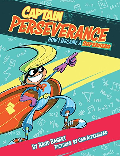 Captain Perseverance How I Became A Superhero (the Grit Alliance) [Paperback]