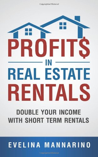 Profits In Real Estate Rentals Double Your Income With Short Term Rentals [Paperback]
