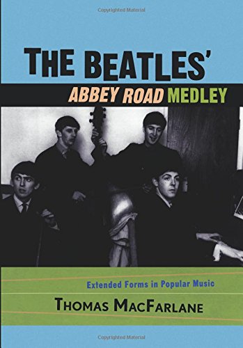 The Beatles' Abbey Road Medley Extended Forms in Popular Music [Paperback]
