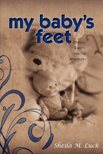 My Baby's Feet (choice, Death, And The Aftermath) [Paperback]