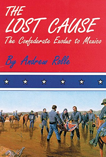 The Lost Cause The Confederate Exodus To Mexico [Paperback]