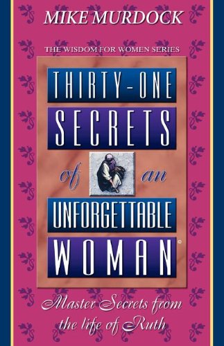 Thirty-One Secrets Of An Unforgettable Woman (wisdom For Women Series) [Paperback]