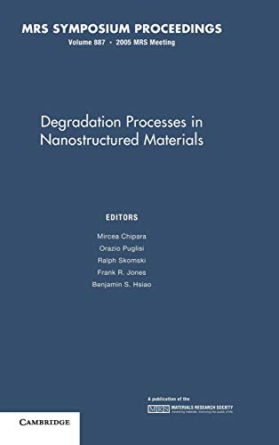 Degradation Processes in Nanostructured Materials Volume 887 [Hardcover]