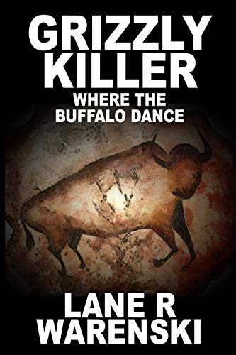 Grizzly Killer  Where the Buffalo Dance [Paperback]