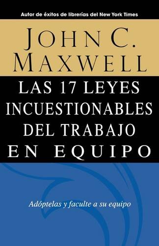 Las 17 Leyes Incuestionables Del Trabajo En Equipo [Paperback]