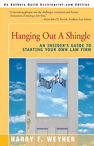 Hanging Out A Shingle An Insider's Guide To Starting Your Own Law Firm [Paperback]