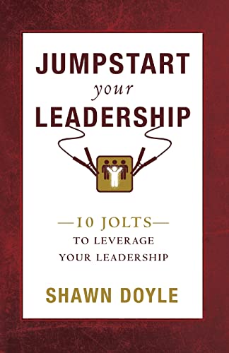 Jumpstart Your Leadership 10 Jolts To Leverage Your Leadership [Paperback]