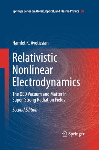Relativistic Nonlinear Electrodynamics The QED Vacuum and Matter in Super-Stron [Paperback]