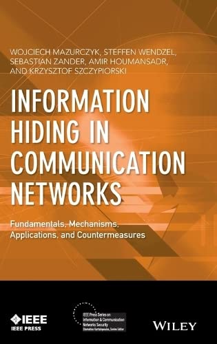 Information Hiding in Communication Networks Fundamentals, Mechanisms, Applicat [Hardcover]