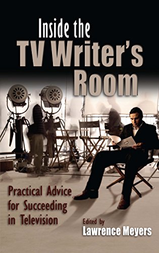 Inside The Tv Writer's Room Practical Advice For Succeeding In Television (tele [Hardcover]