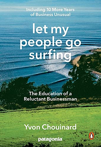 Let My People Go Surfing The Education of a Reluctant Businessman--Including 10 [Paperback]