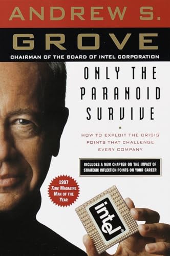 Only the Paranoid Survive How to Exploit the Crisis Points That Challenge Every [Paperback]