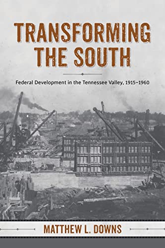 Transforming The South Federal Development In The Tennessee Valley, 1915-1960 ( [Hardcover]