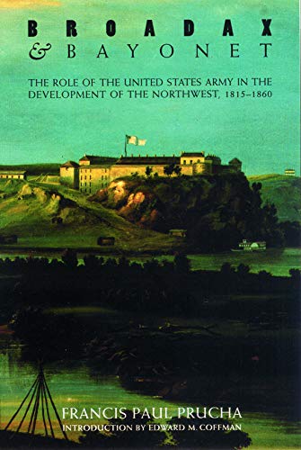 Broadax And Bayonet The Role Of The United States Army In The Development Of Th [Paperback]