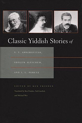 Classic Yiddish Stories Of S.Y. Abramovitsh, Sholem Aleichem, And I.L. Peretz [ [Paperback]