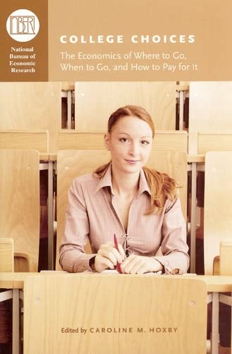 College Choices The Economics of Where to Go, When to Go, and How to Pay for It [Hardcover]