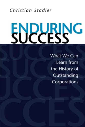 Enduring Success What We Can Learn from the History of Outstanding Corporations [Hardcover]