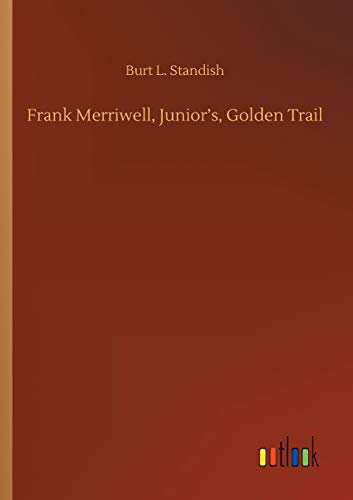 Frank Merriwell, Junior's, Golden Trail