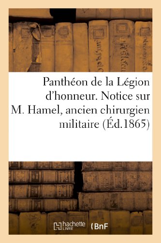 Pantheon de la Legion d'Honneur. Notice Sur M. Hamel, Ancien Chirurgien Militair [Paperback]