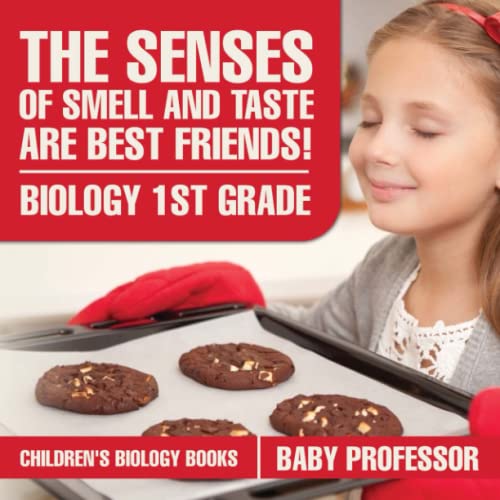 Senses of Smell and Taste Are Best Friends - Biology 1st Grade Children's Biolo [Paperback]