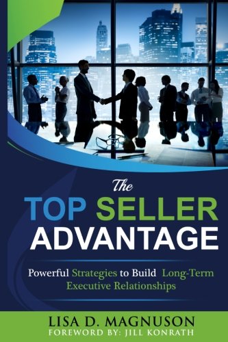 TOP Seller Advantage  Powerful Strategies to Build Long-Term Executive Relation [Paperback]