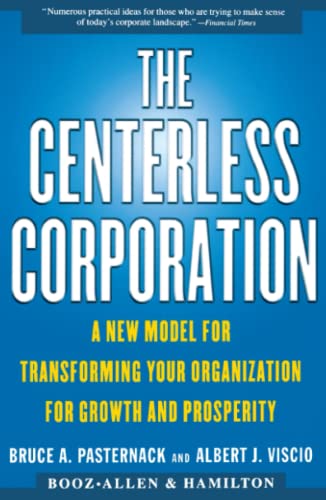 The Centerless Corporation A New Model for Transforming Your Organization for G [Paperback]