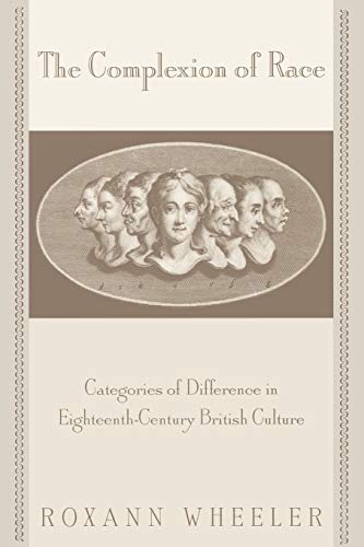 The Complexion Of Race Categories Of Difference In Eighteenth-Century British C [Paperback]