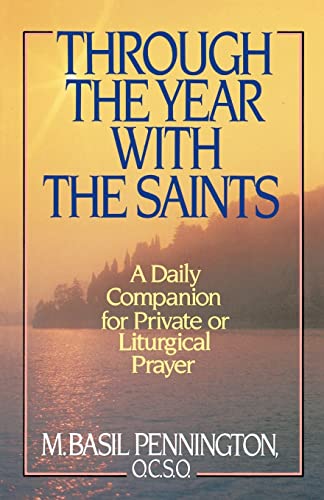 Through the Year with the Saints A Daily Companion for Private of Liturgical Pr [Paperback]