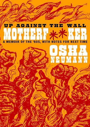 Up Against the Wall Motherf**er A Memoir of the '60s, with Notes for Next Time [Paperback]