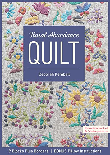 Floral Abundance Quilt 9 Blocks Plus Borders, Bonus Pillow Instructions [Paperback]