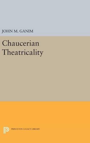Chaucerian Theatricality [Hardcover]