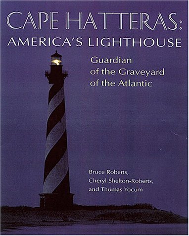 Cape Hatteras America's Lighthouse Guardian of the Graveyard of the Atlantic [Hardcover]