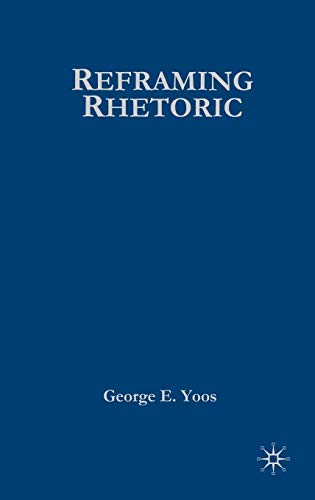 Reframing Rhetoric A Liberal Politics Without Dogma [Hardcover]