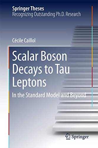 Scalar Boson Decays to Tau Leptons in the Standard Model and Beyond [Hardcover]