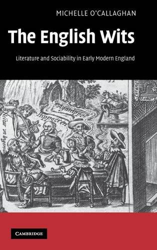 The English Wits Literature and Sociability in Early Modern England [Hardcover]