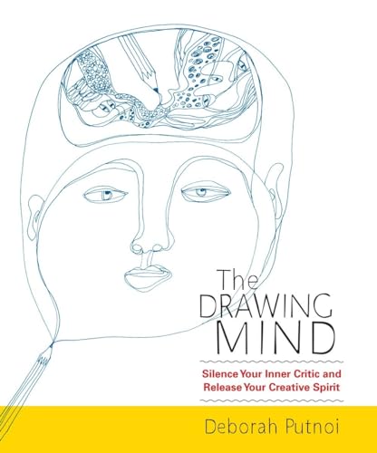 The Drawing Mind Silence Your Inner Critic and Release Your Creative Spirit [Paperback]