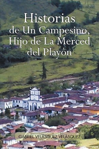 Historias de un Campesino, Hijo de la Merced Del Playn [Hardcover]