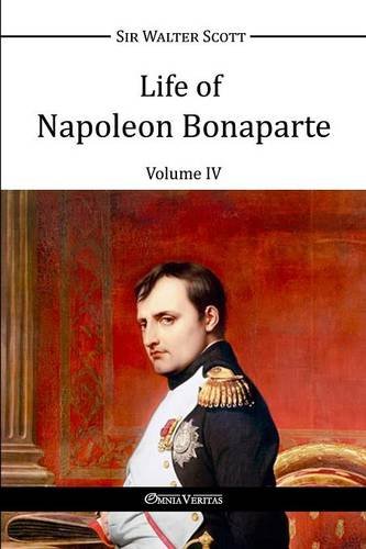 Life Of Napoleon Bonaparte Iv [Paperback]
