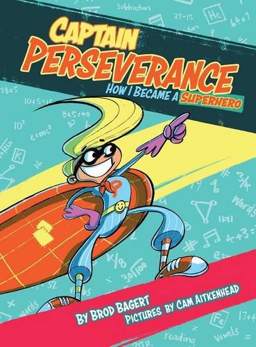 Captain Perseverance How I Became A Superhero (the Grit Alliance) [Hardcover]